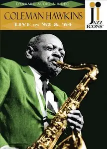 Jazz Icons: Coleman Hawkins - Live in '62 & '64 (2009)
