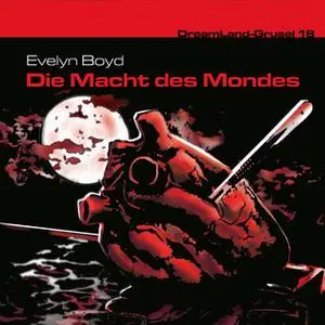 «Dreamland Grusel - Folge 18: Die Macht des Mondes» by Evelyn R. Boyd