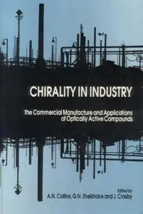 Chirality in Industry: The Commercial Manufacture and Applications of Optically Active Compounds (Repost)