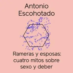 «Rameras y esposas» by Antonio Escohotado Espinosa,Antonio Escohotado