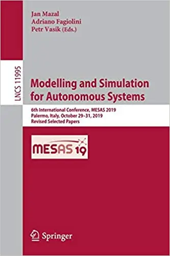 Modelling and Simulation for Autonomous Systems: 6th International Conference, MESAS 2019
