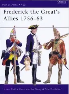 Frederick the Great`s Allies 1756-63 (Men-at-Arms 460)