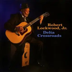 Robert Lockwood, Jr. - Delta Crossroads (2000/2018) [Official Digital Download 24/192]