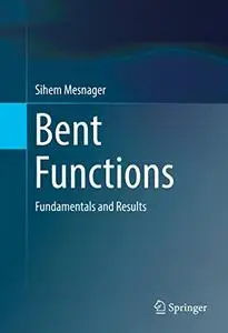 Bent Functions: Fundamentals and Results (repost)