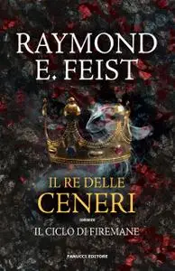 Raymond E. Feist - Il re delle ceneri