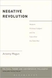 Negative Revolution: Modern Political Subject and its Fate After the Cold War