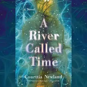 A River Called Time: A Novel [Audiobook]