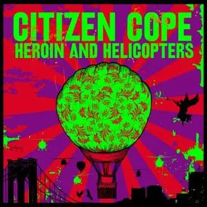 Citizen Cope - Heroin and Helicopters (2019) [Official Digital Download]