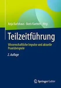 Teilzeitführung: Wissenschaftliche Impulse und aktuelle Praxisbeispiele, 2.Auflage