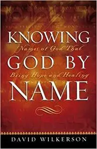Knowing God by Name: Names of God That Bring Hope and Healing