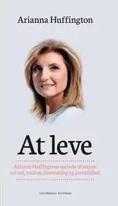 «At leve» by Arianna Huffington