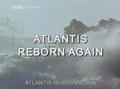 BBC Horizon - Atlantis Reborn Again (2000)
