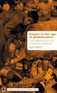 Empire in the Age of Globalisation: US Hegemony and Neo-Liberal Disorder (repost)