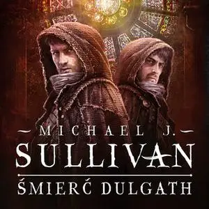 «Śmierć Dulgath» by Michael James Sullivan