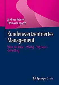 Kundenwertzentriertes Management: Value-to-Value – Pricing – Big Data – Controlling