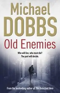 «Old Enemies» by Michael Dobbs