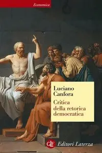 Luciano Canfora - Critica della retorica democratica
