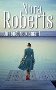 Nora Roberts, "Un ténébreux amant"