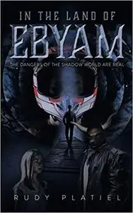 In The Land Of Ebyam: The Dangers of the Shadow World are Real