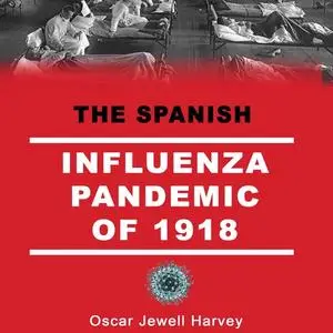 «The Spanish Influenza Pandemic of 1918» by Oscar Jewell Harvey