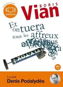 Boris Vian, "Et on tuera tous les affreux" (repost)