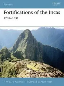 Fortifications of the Incas: 1200-1531 (Osprey Fortress 47)
