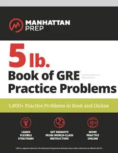 5 lb. Book of GRE Practice Problems: 1,800+ Practice Problems in Book and Online (Manhattan Prep 5 lb Series), 3rd Edition