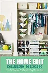 The Home Edit Guide Book: How to Organize Any Space in Your House Book: Organize Your Home During Holiday