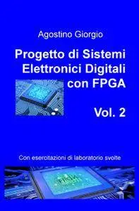 Progetto di Sistemi Elettronici Digitali con FPGA – Vol. 2