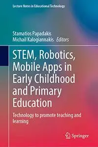 STEM, Robotics, Mobile Apps in Early Childhood and Primary Education