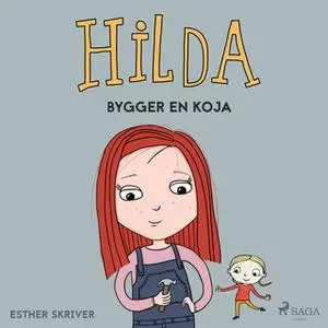 «Hilda bygger en koja» by Esther Skriver