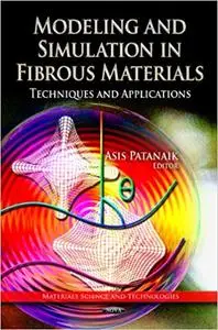 Modelling and Simulation in Fibrous Materials: Techniques and Applications (Repost)