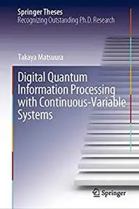 Digital Quantum Information Processing With Continuous-variable Systems