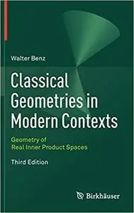 Classical Geometries in Modern Contexts: Geometry of Real Inner Product Spaces Third Edition