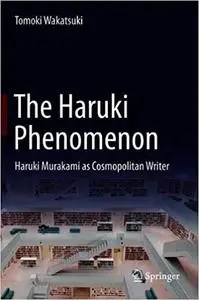 The Haruki Phenomenon: Haruki Murakami as Cosmopolitan Writer