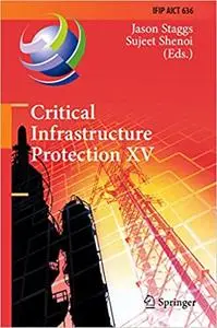 Critical Infrastructure Protection XV: 15th IFIP WG 11.10 International Conference, ICCIP 2021, Virtual Event, March 15–