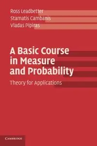 A Basic Course in Measure and Probability: Theory for Applications (Repost)