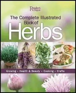 The Complete Illustrated Book to Herbs: Growing, Health and Beauty, Cooking, Crafts (Repost)