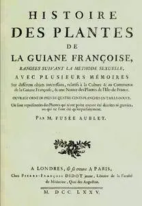 Jean Baptiste Christophore Fusée Aublet, "Histoire des plantes de la Guiane Françoise", 4 volumes