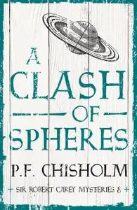 «A Clash of Spheres» by P.F.Chisholm