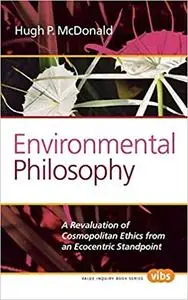 Environmental Philosophy: A Revaluation of Cosmopolitan Ethics from an Ecocentric Standpoint (Repost)