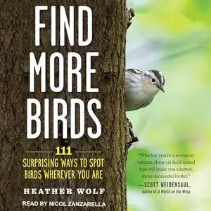 Find More Birds: 111 Surprising Ways to Spot Birds Wherever You Are [Audiobook]