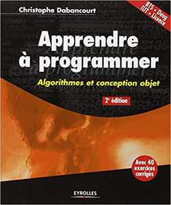 Apprendre à programmer : Algorithmes et conception objet - Christophe Dabancourt (Repost)