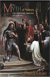 The Myth of Nations: The Medieval Origins of Europe.
