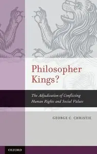 Philosopher Kings?: The Adjudication of Conflicting Human Rights and Social Values (repost)