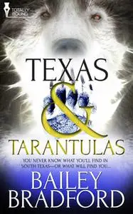 «Texas and Tarantulas» by Bailey Bradford