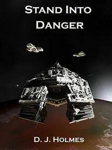 Stand Into Danger: An Empire Rising Novella by D. J. Holmes