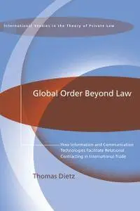 Global Order Beyond Law: How Information and Communication Technologies Facilitate Relational Contracting in International...