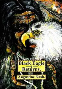 «Black Eagle Returns» by Augustine Nash