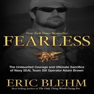 Fearless: The Undaunted Courage and Ultimate Sacrifice of Navy SEAL Team SIX Operator Adam Brown [Audiobook]